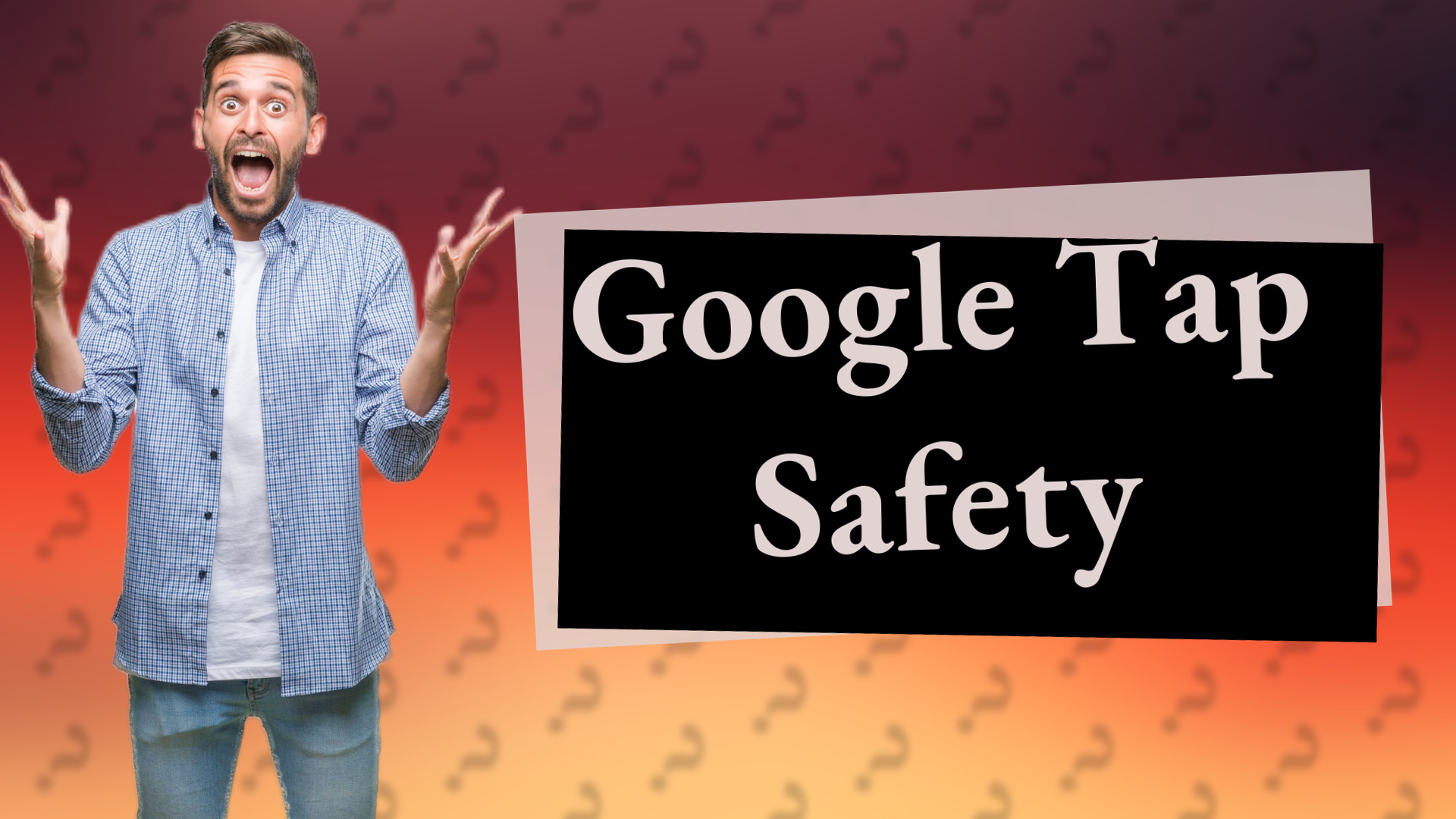 Google Tap Safety