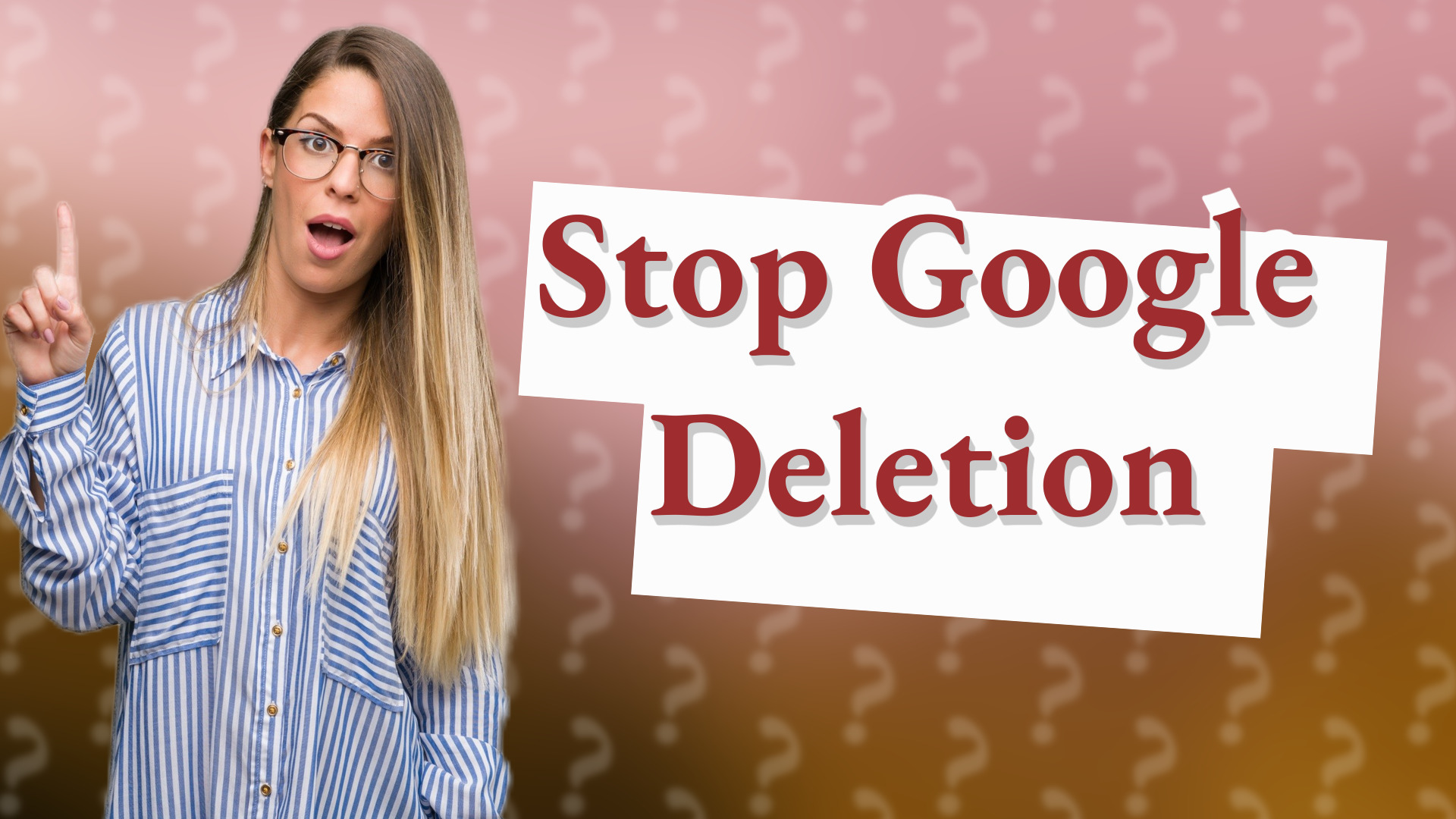 Stop Google Deletion