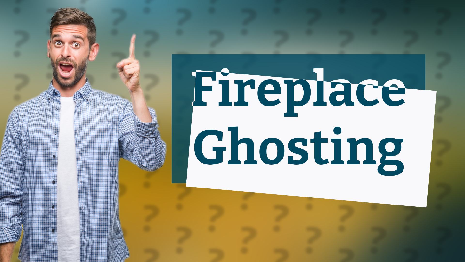 Fireplace Ghosting