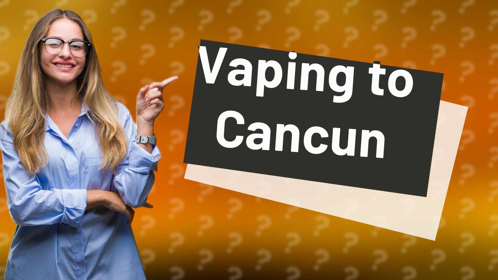 Vaping to Cancun