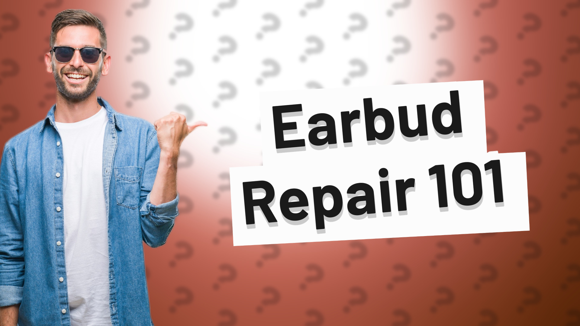 Earbud Repair 101