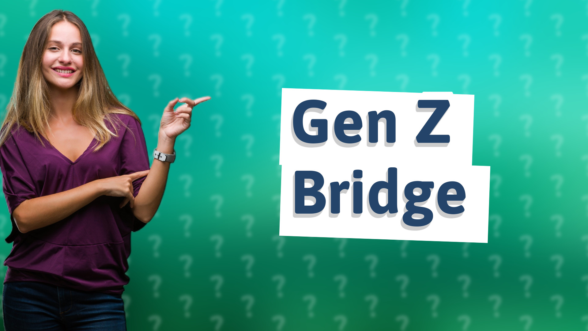 Gen Z Bridge