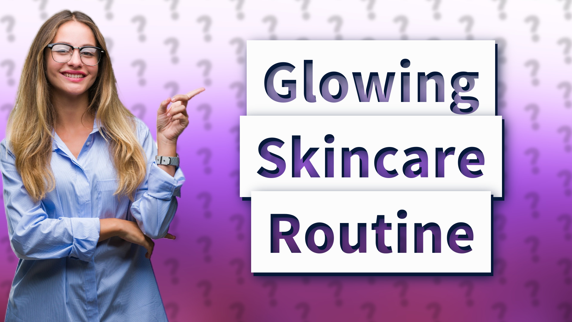Glowing Skincare Routine