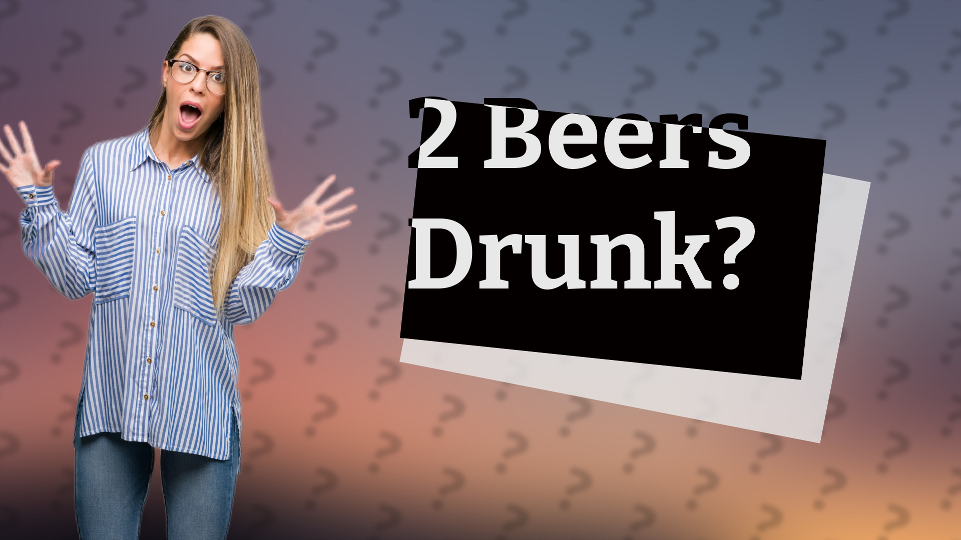 2 Beers Drunk?