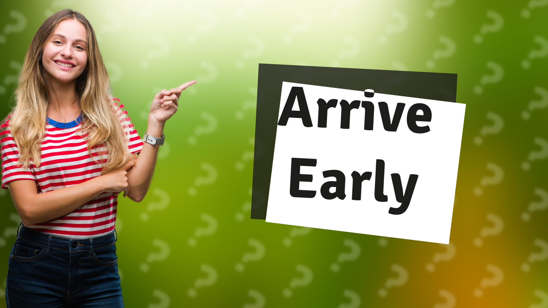 Arrive Early
