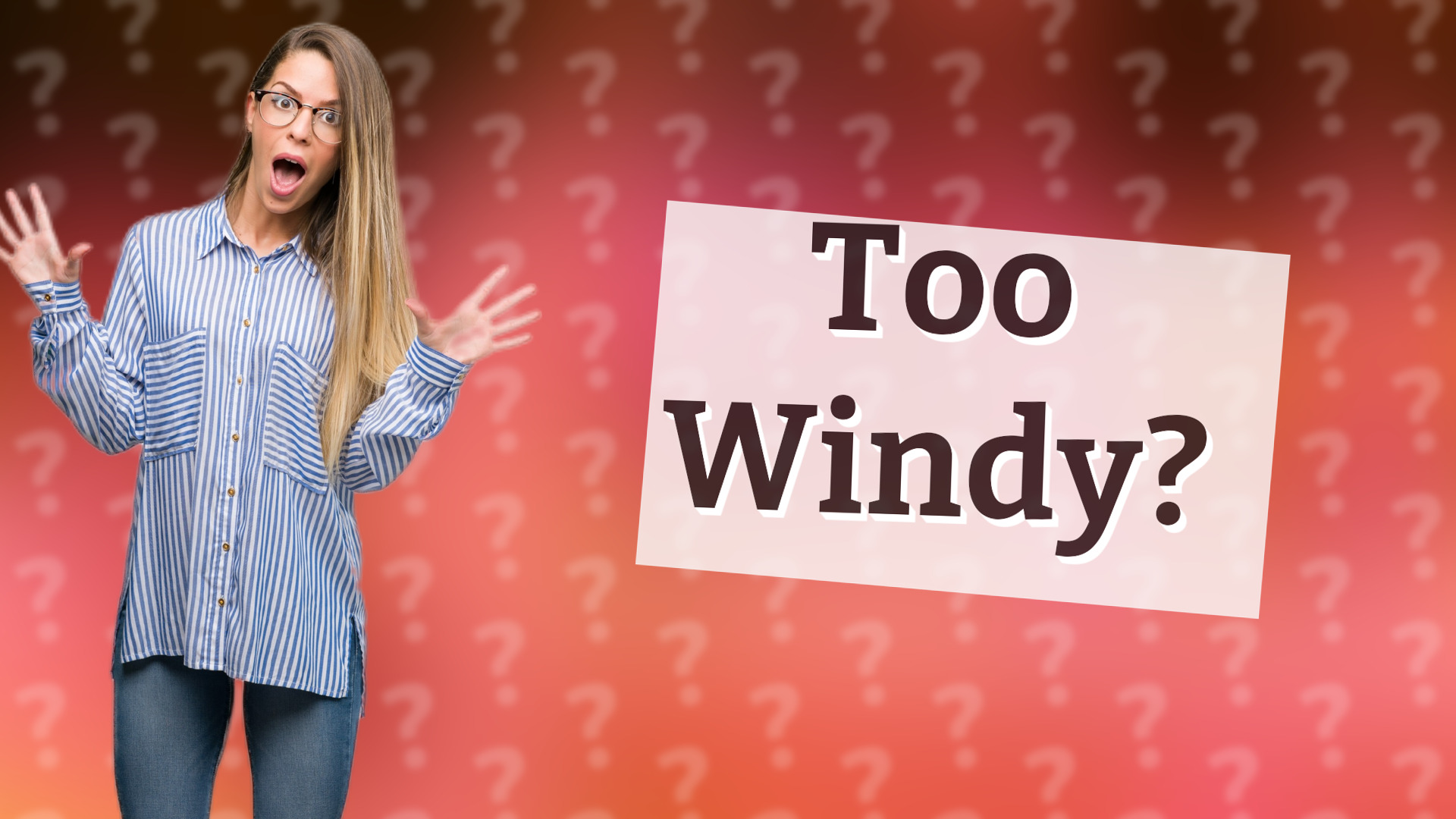 Too Windy?