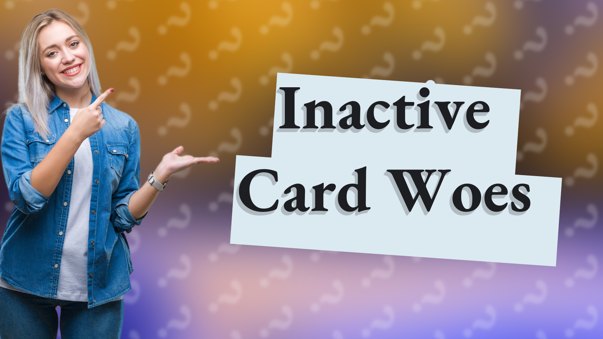 Inactive Card Woes