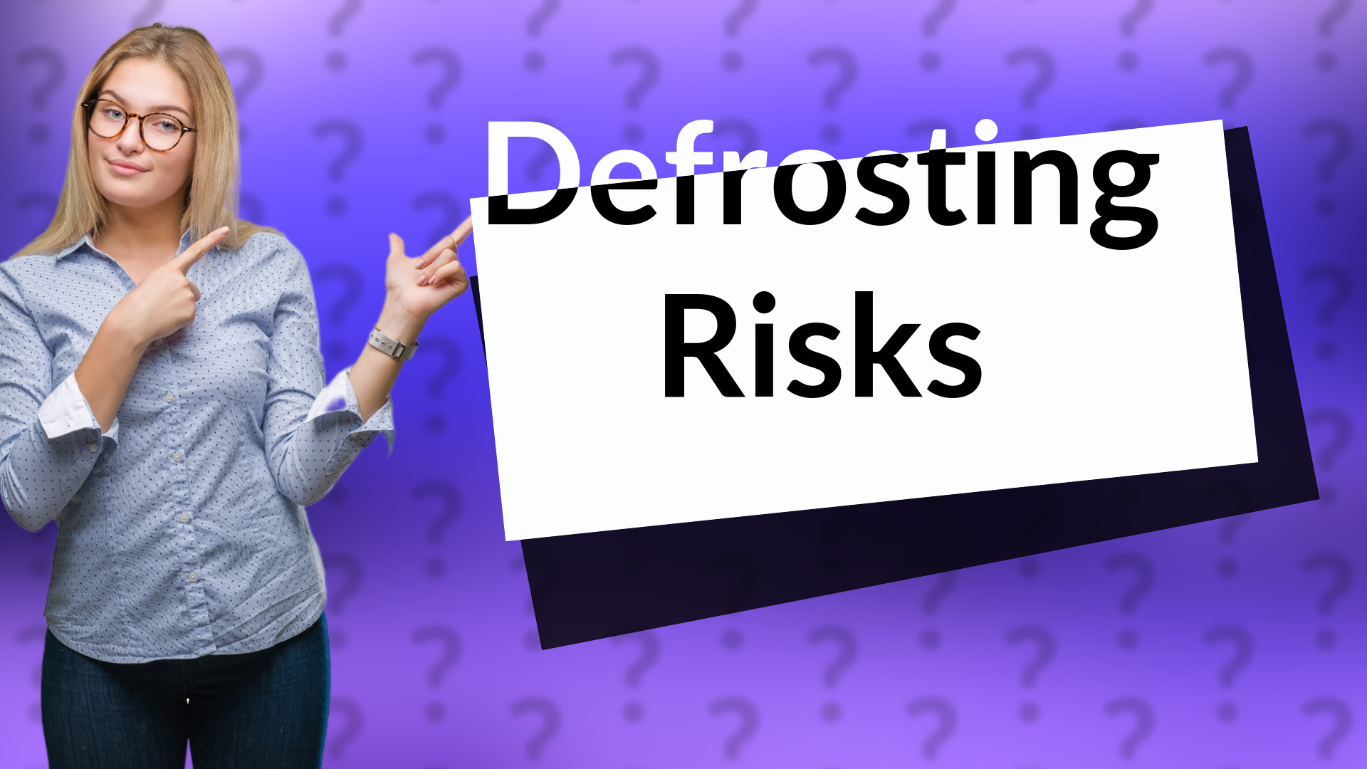Defrosting Risks