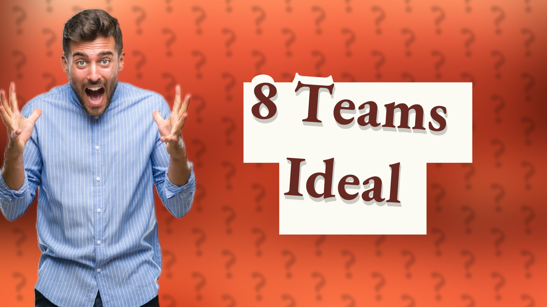 8 Teams Ideal