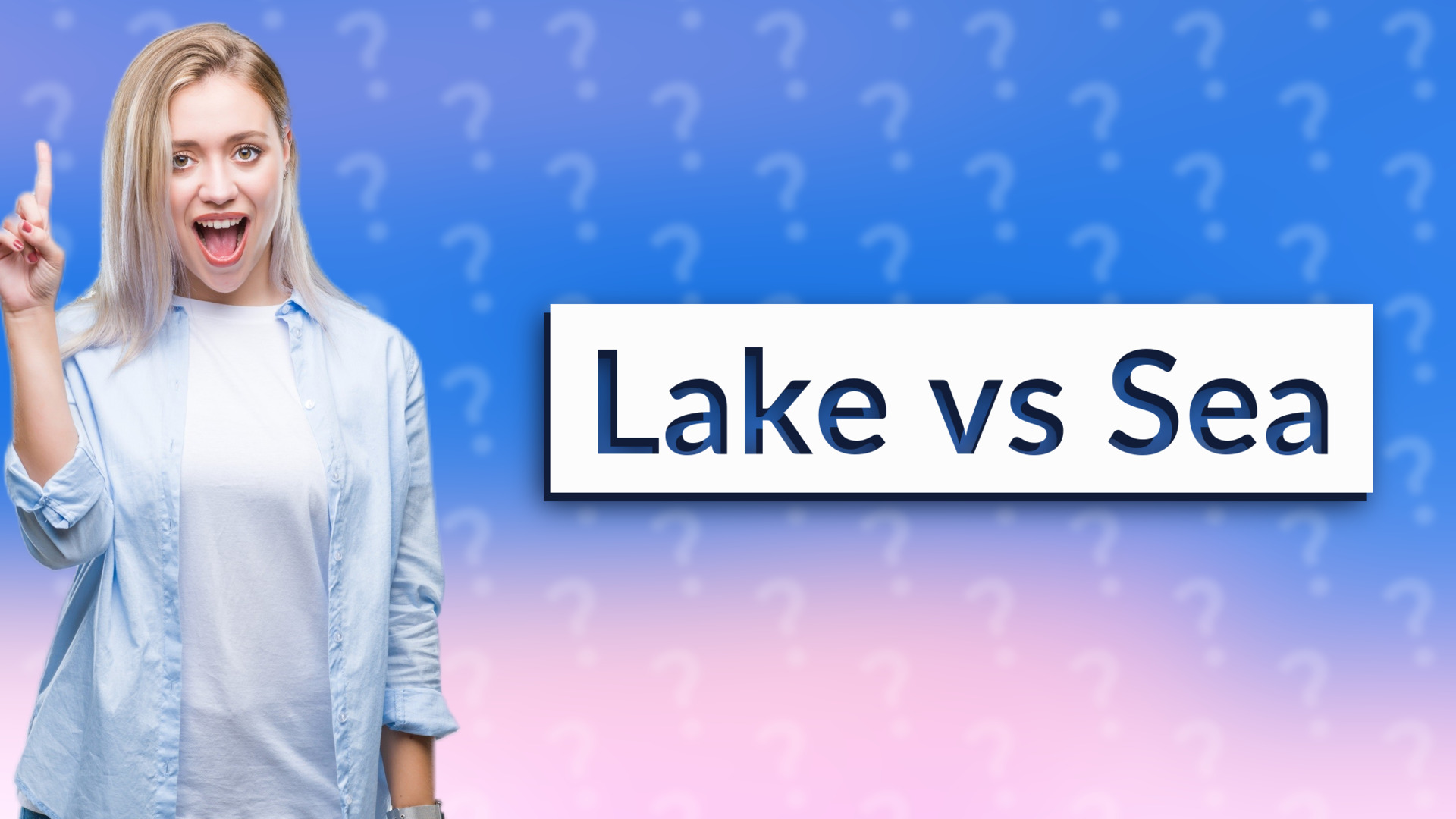 Lake vs Sea
