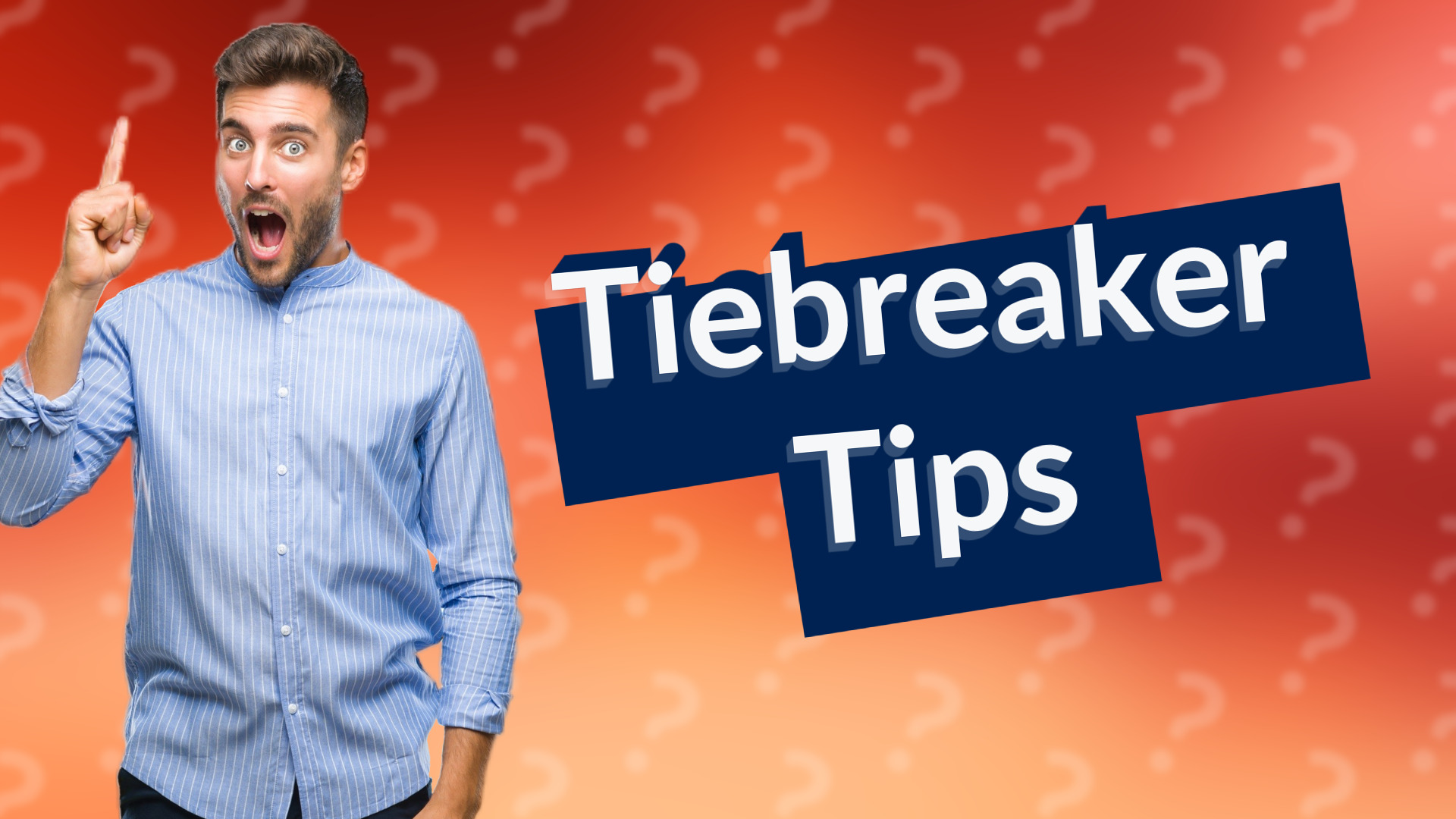 Tiebreaker Tips