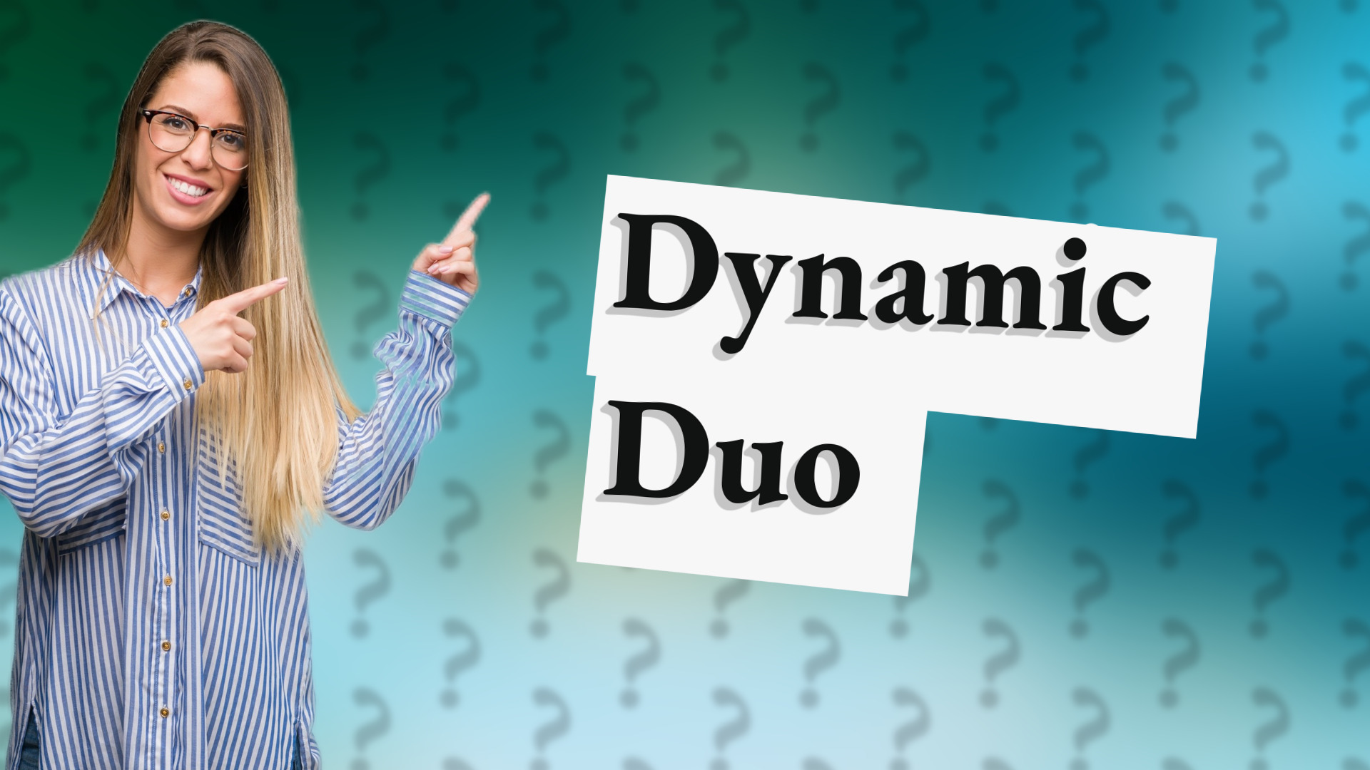 Dynamic Duo