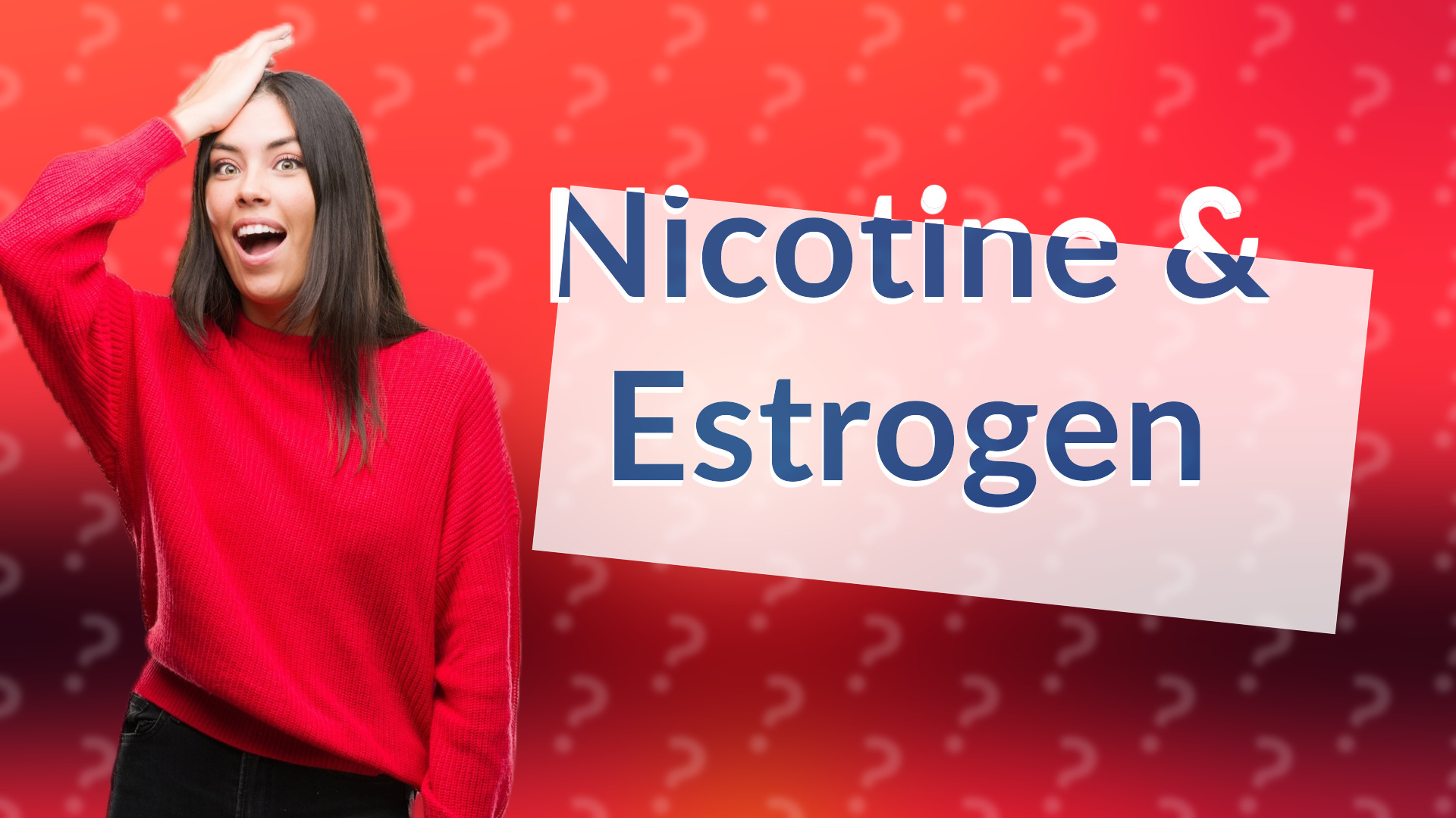 Nicotine & Estrogen