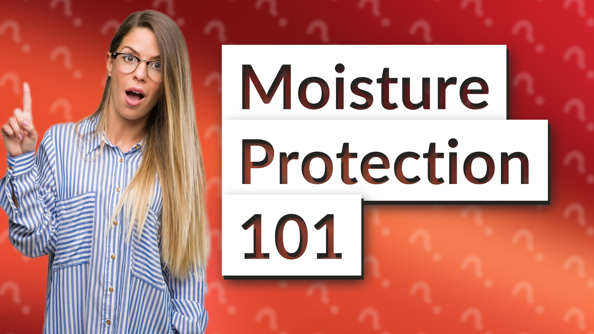 Moisture Protection 101