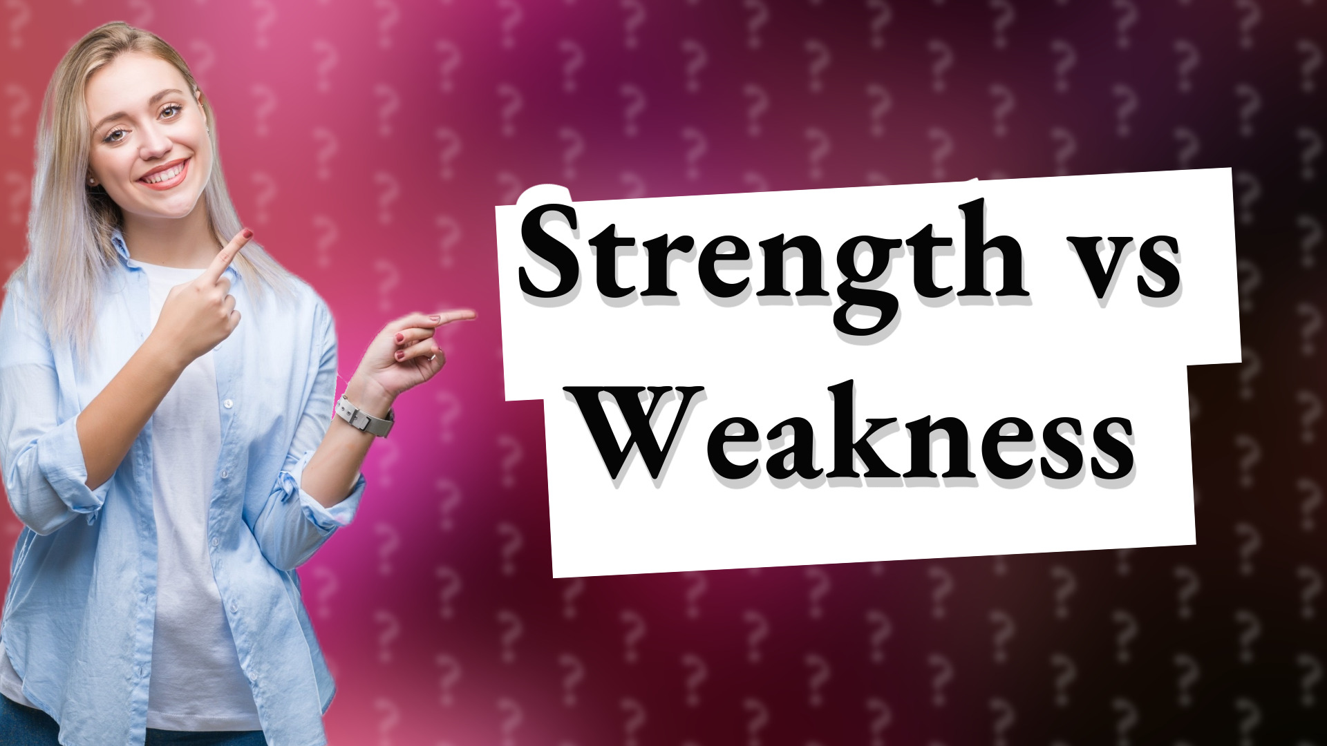 Strength vs Weakness