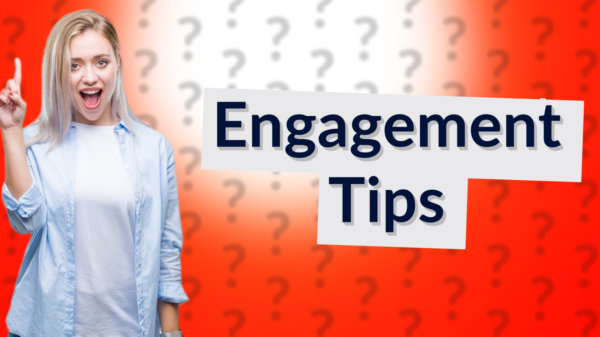 Engagement Tips