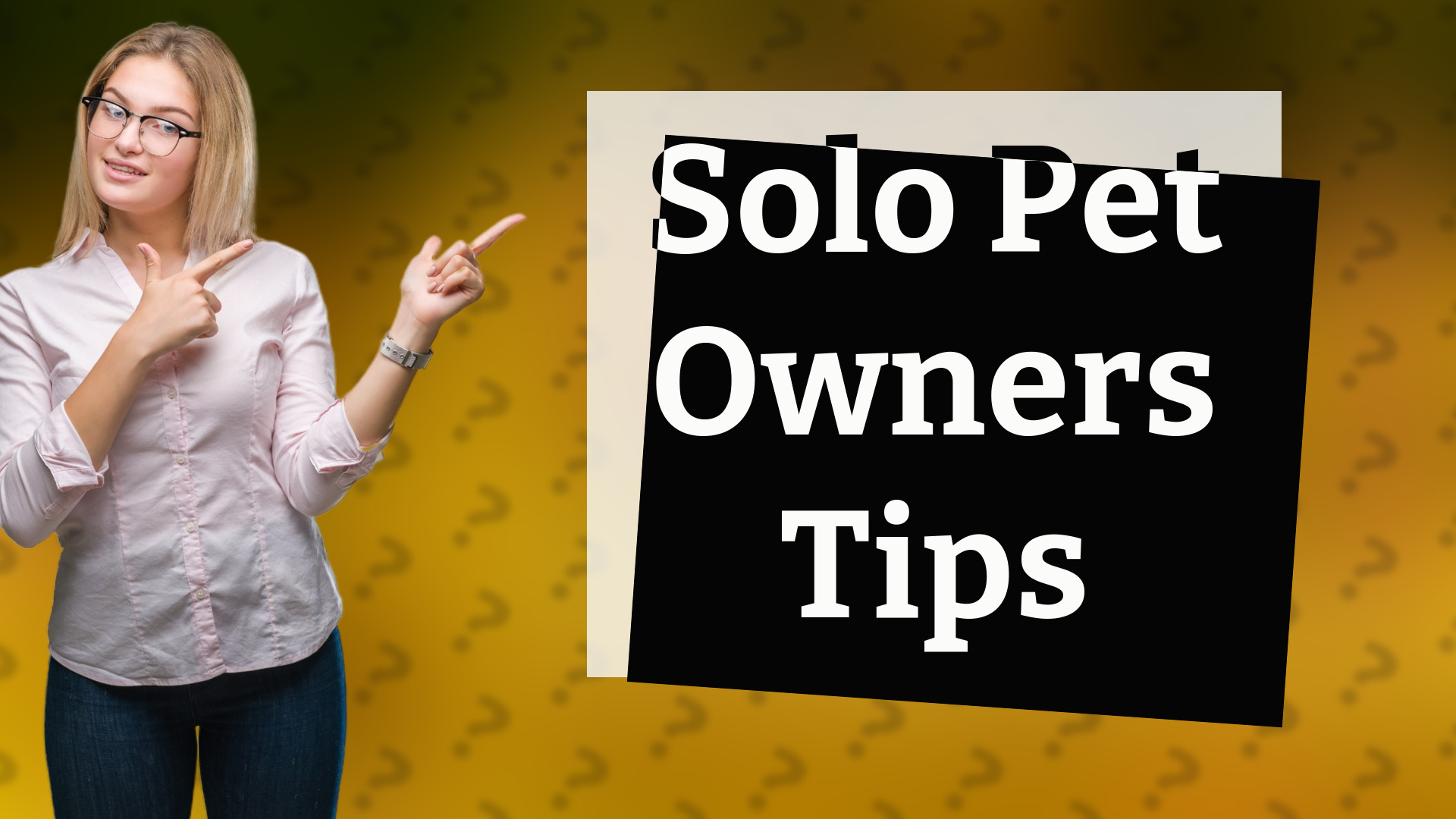 Solo Pet Owners Tips