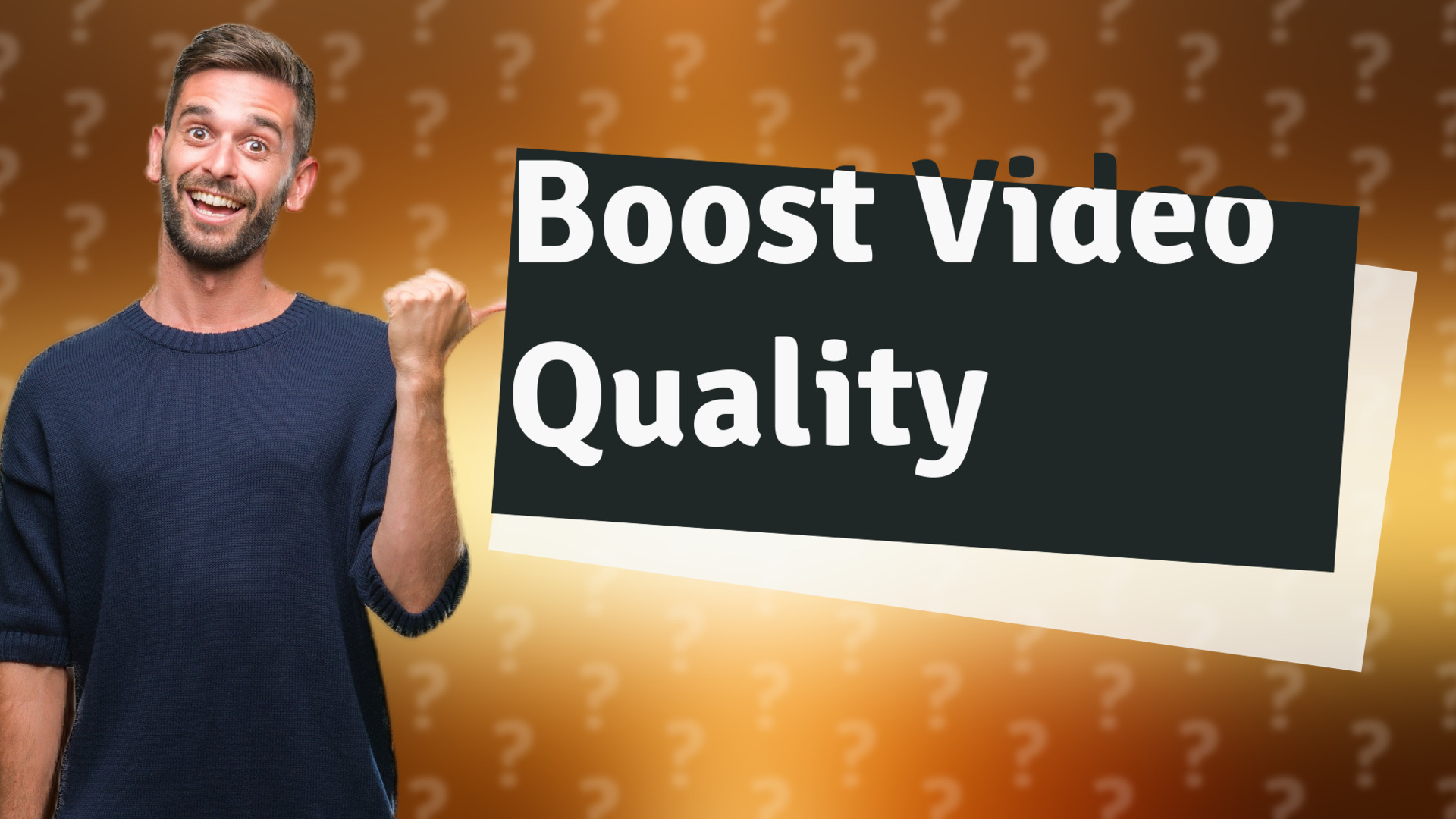 Boost Video Quality