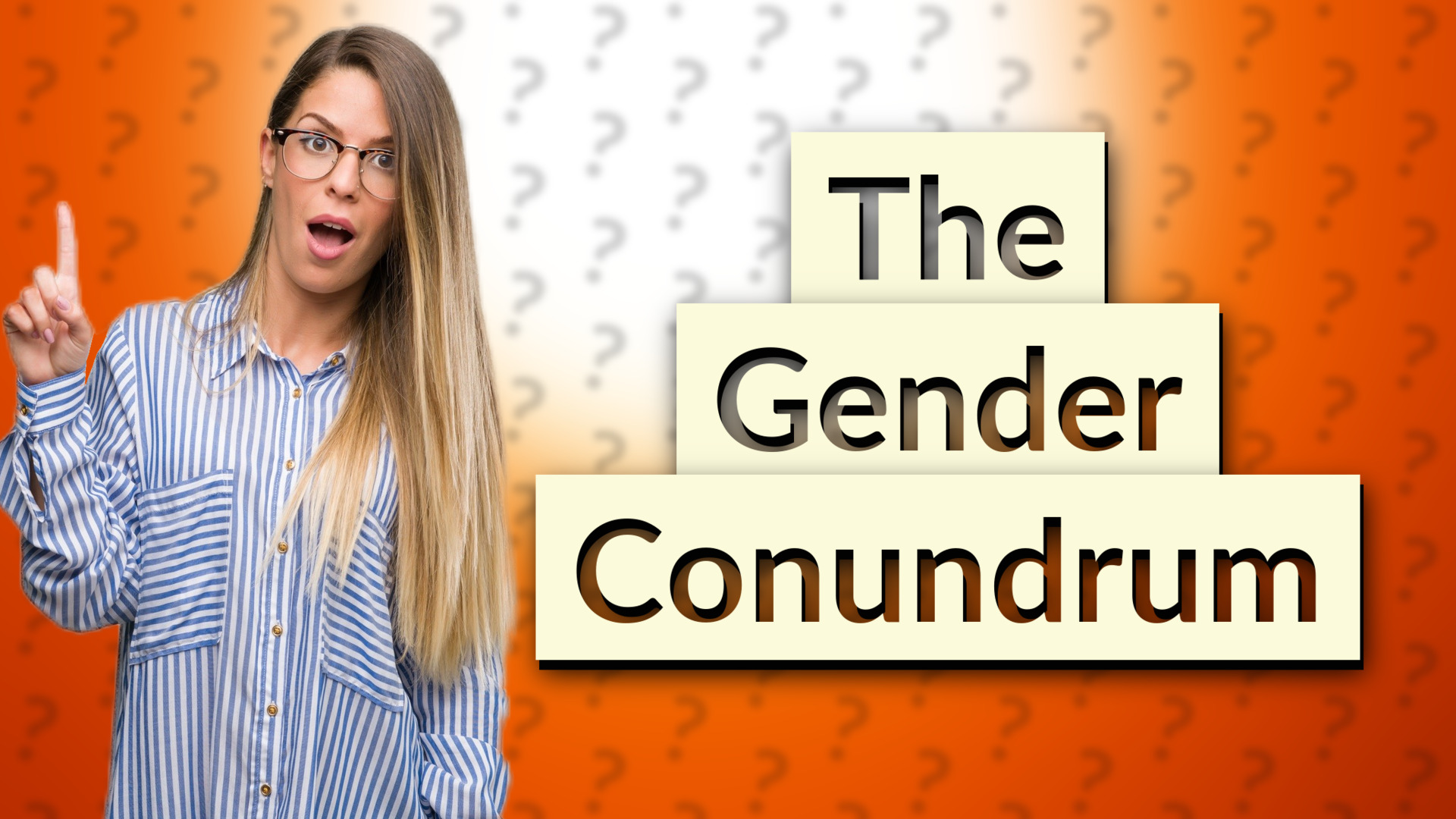 The Gender Conundrum