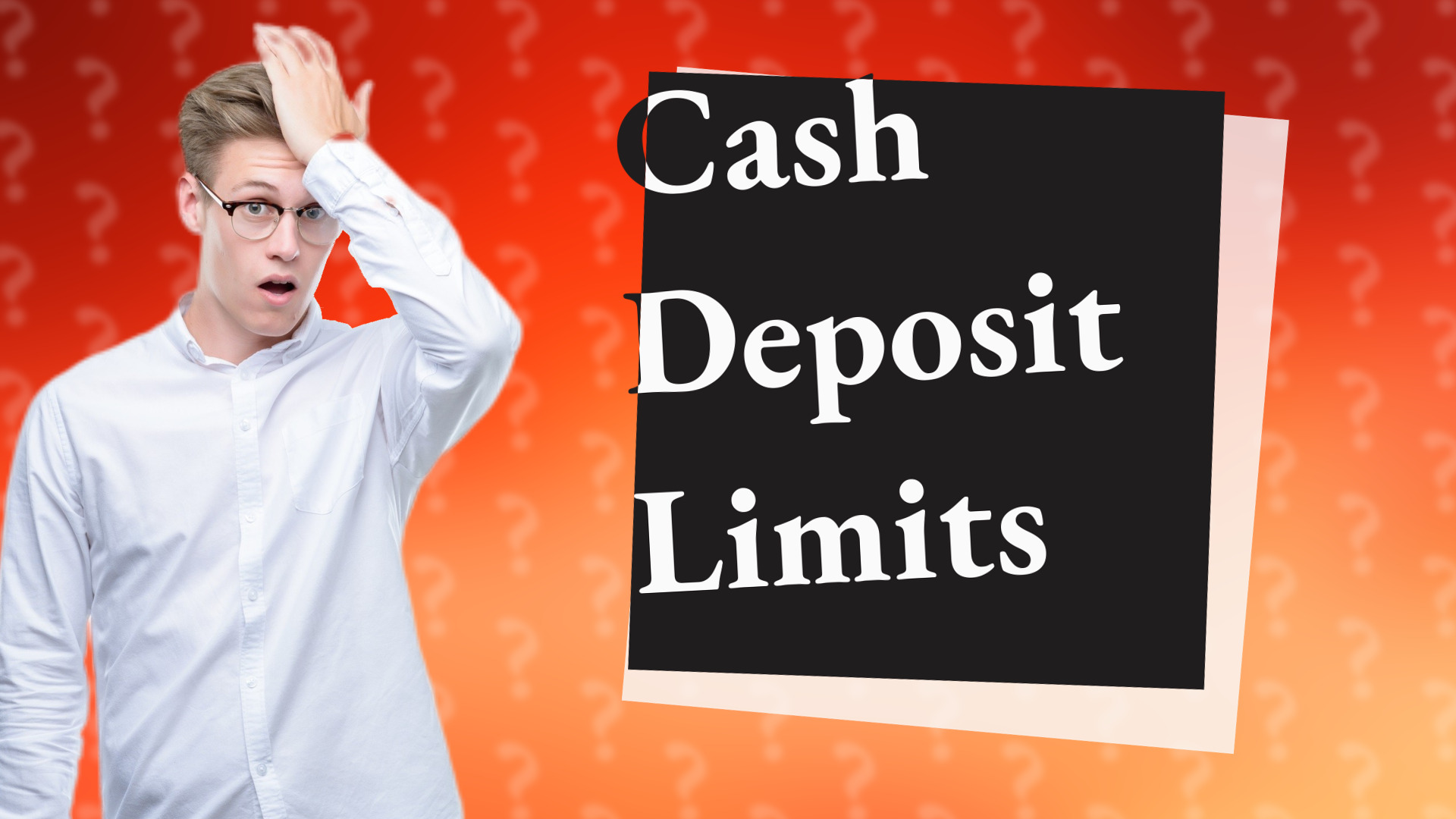 Cash Deposit Limits