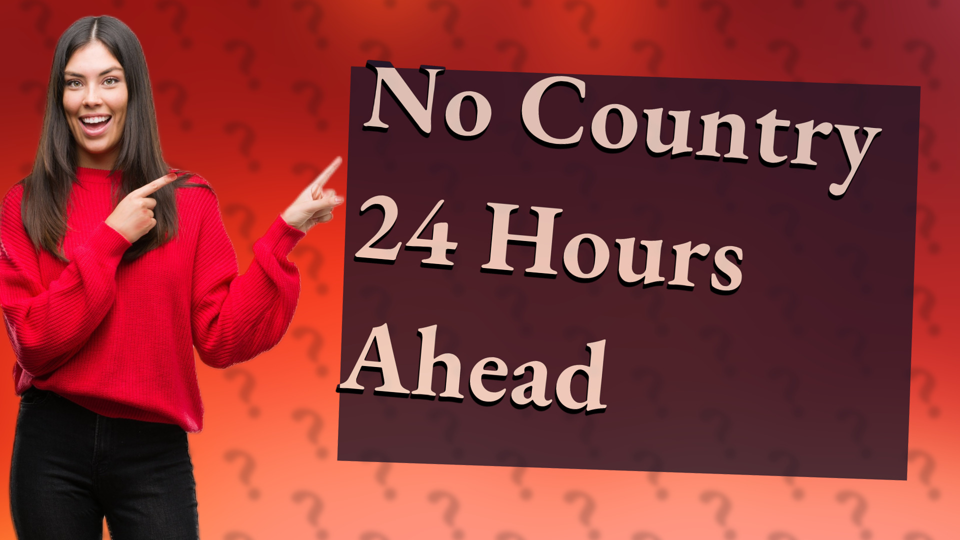 No Country 24 Hours Ahead