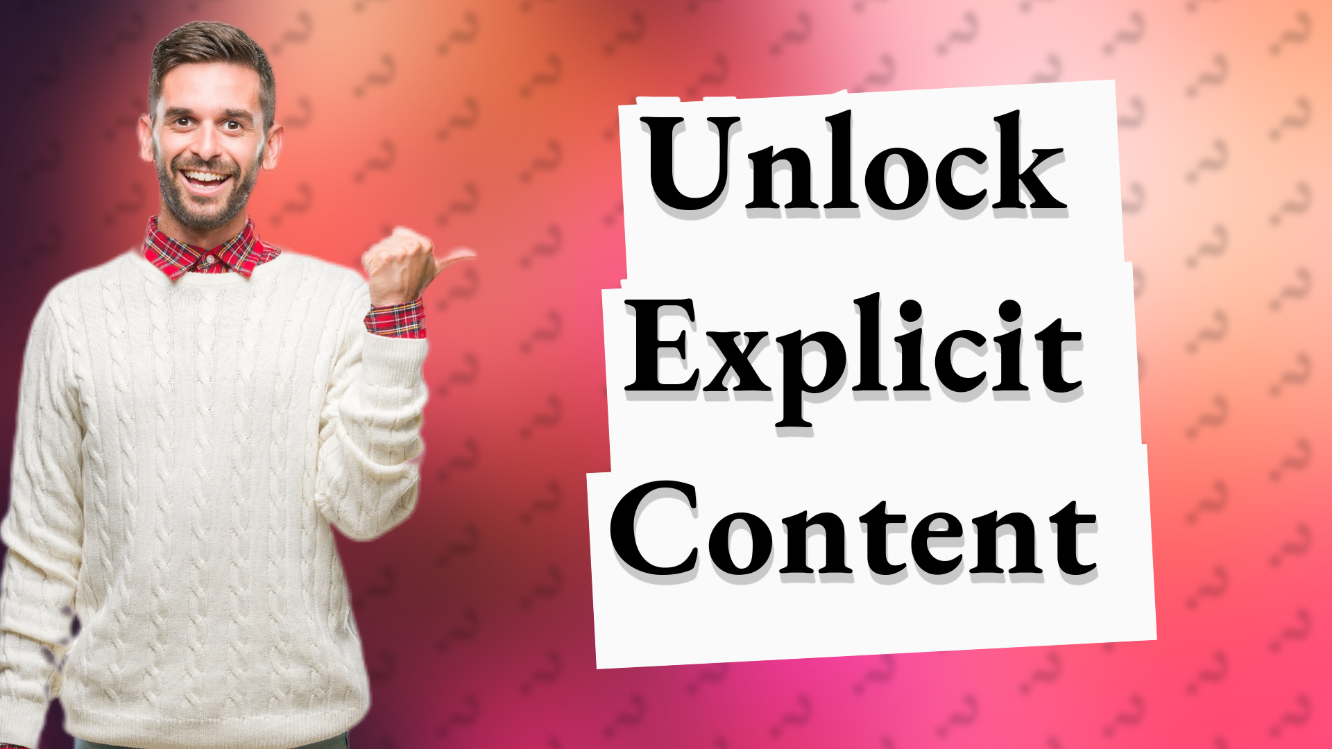 Unlock Explicit Content
