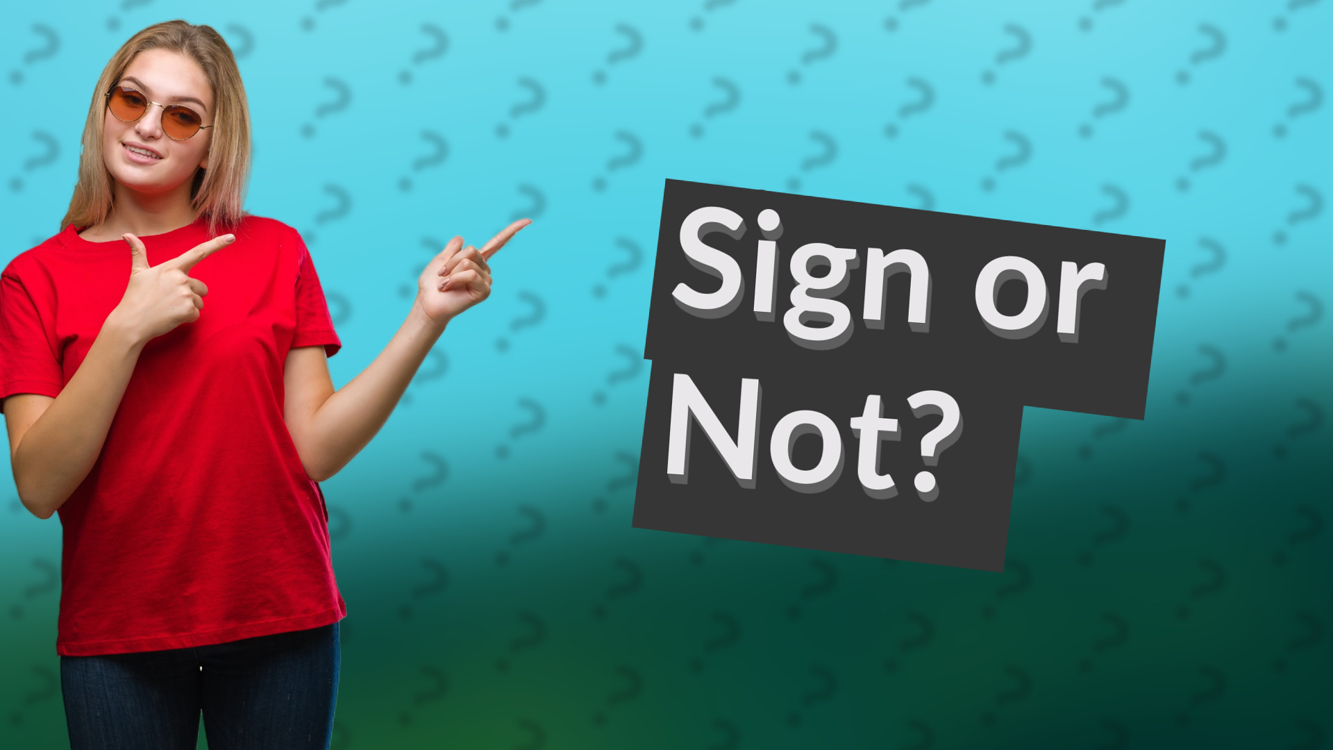 Sign or Not?