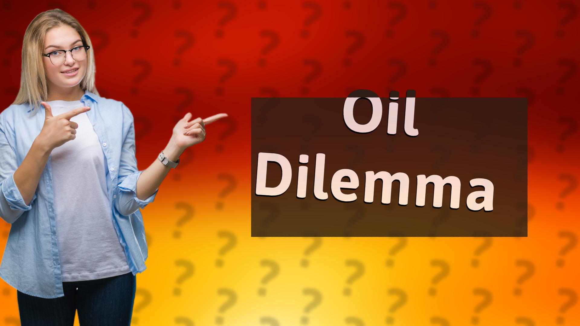 Oil Dilemma