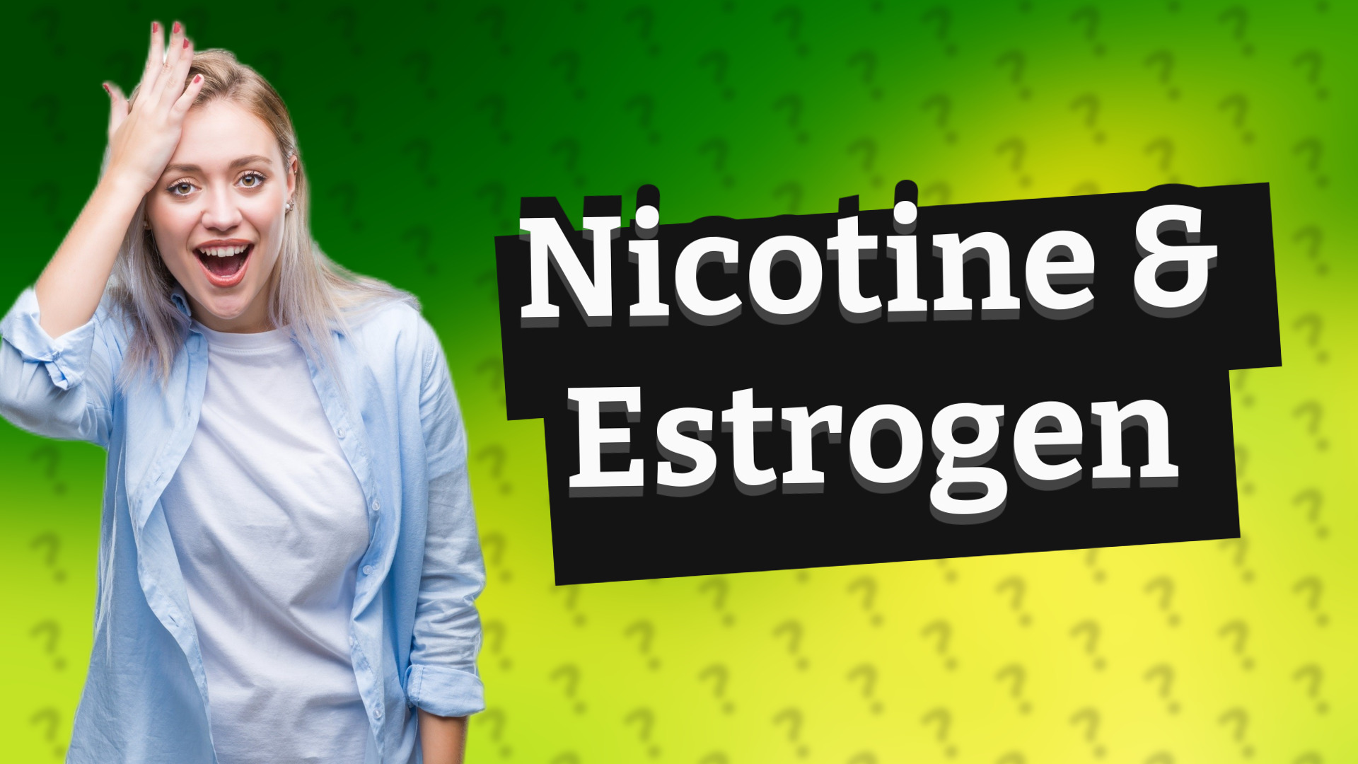 Nicotine & Estrogen