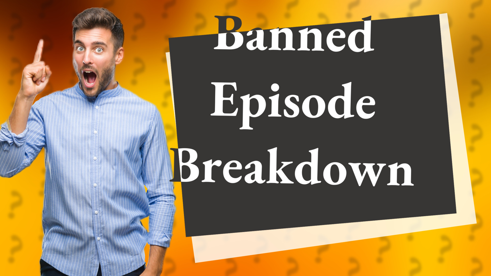 Banned Episode Breakdown