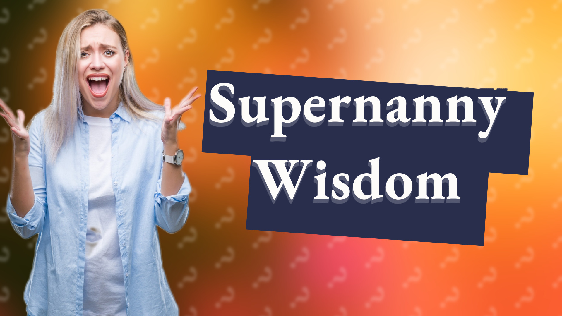 Supernanny Wisdom