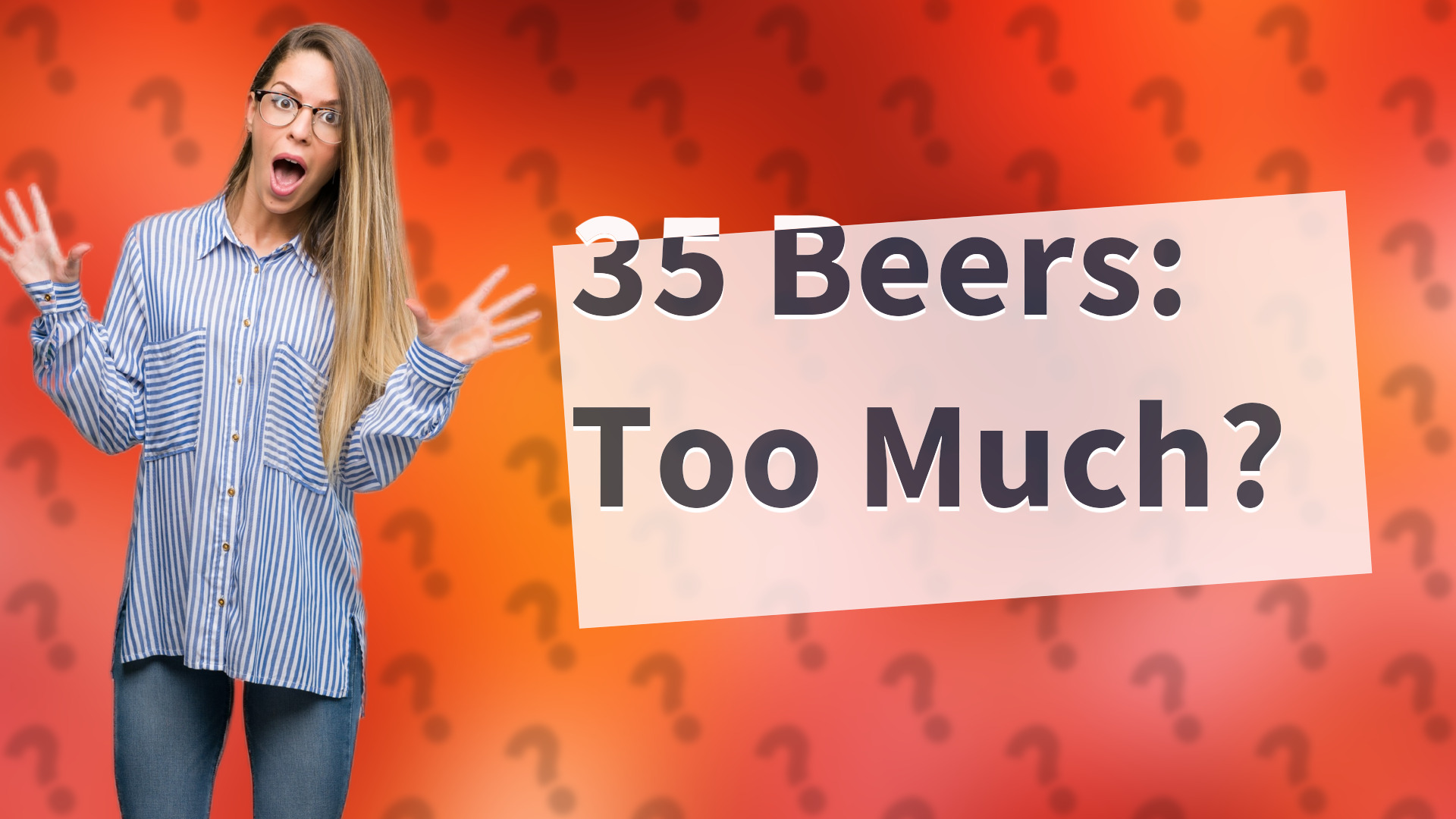 35 Beers: Too Much?