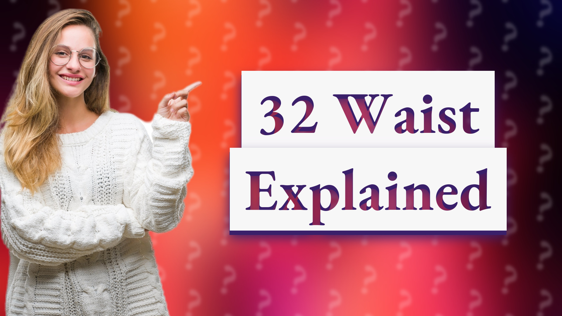 32 Waist Explained