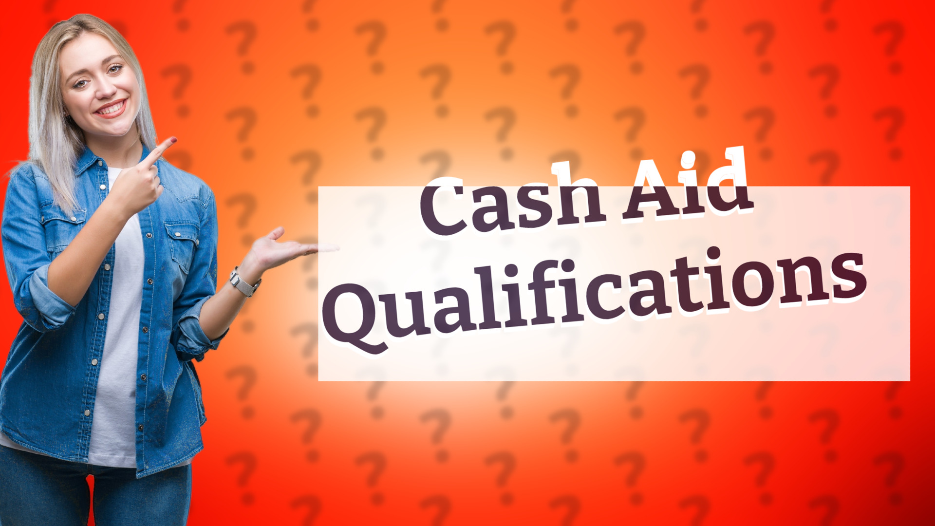 Cash Aid Qualifications