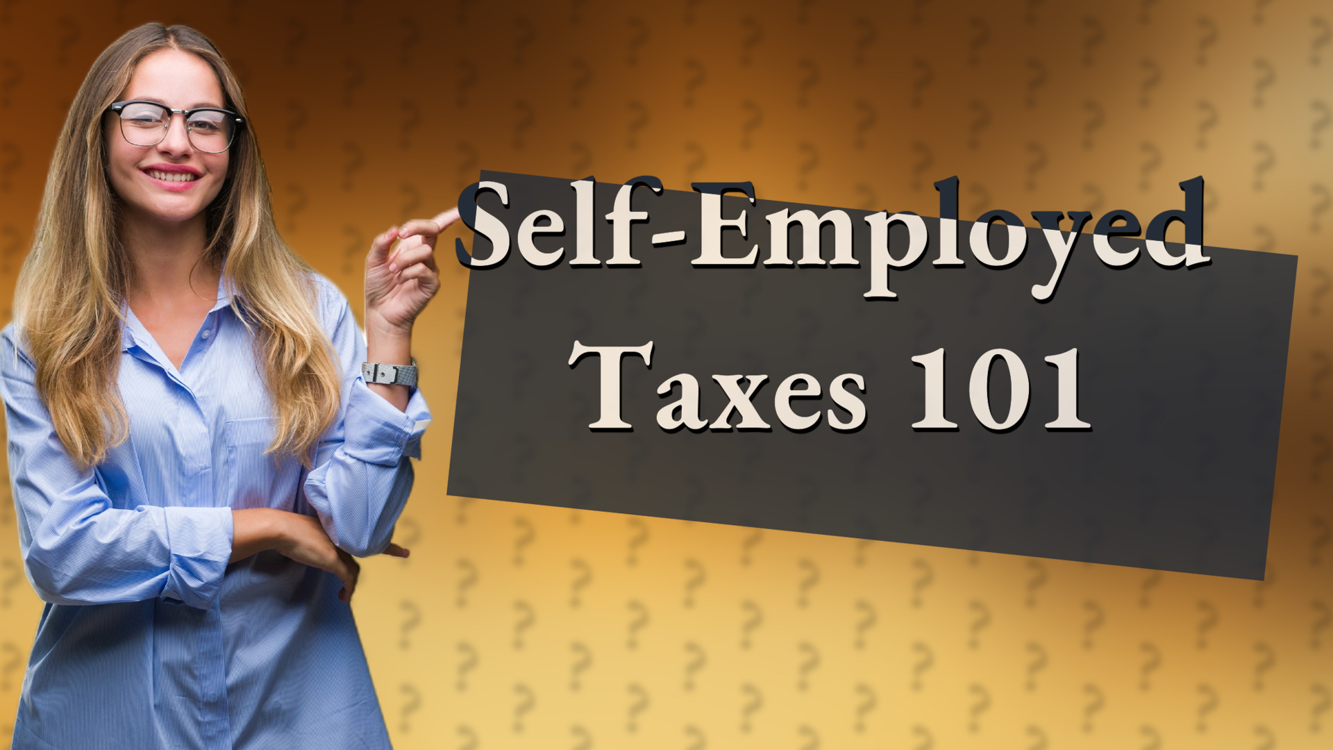 Self-Employed Taxes 101