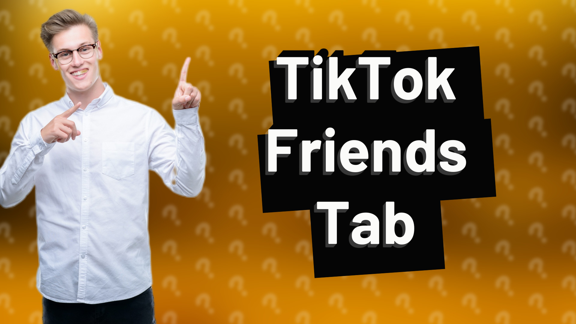 TikTok Friends Tab