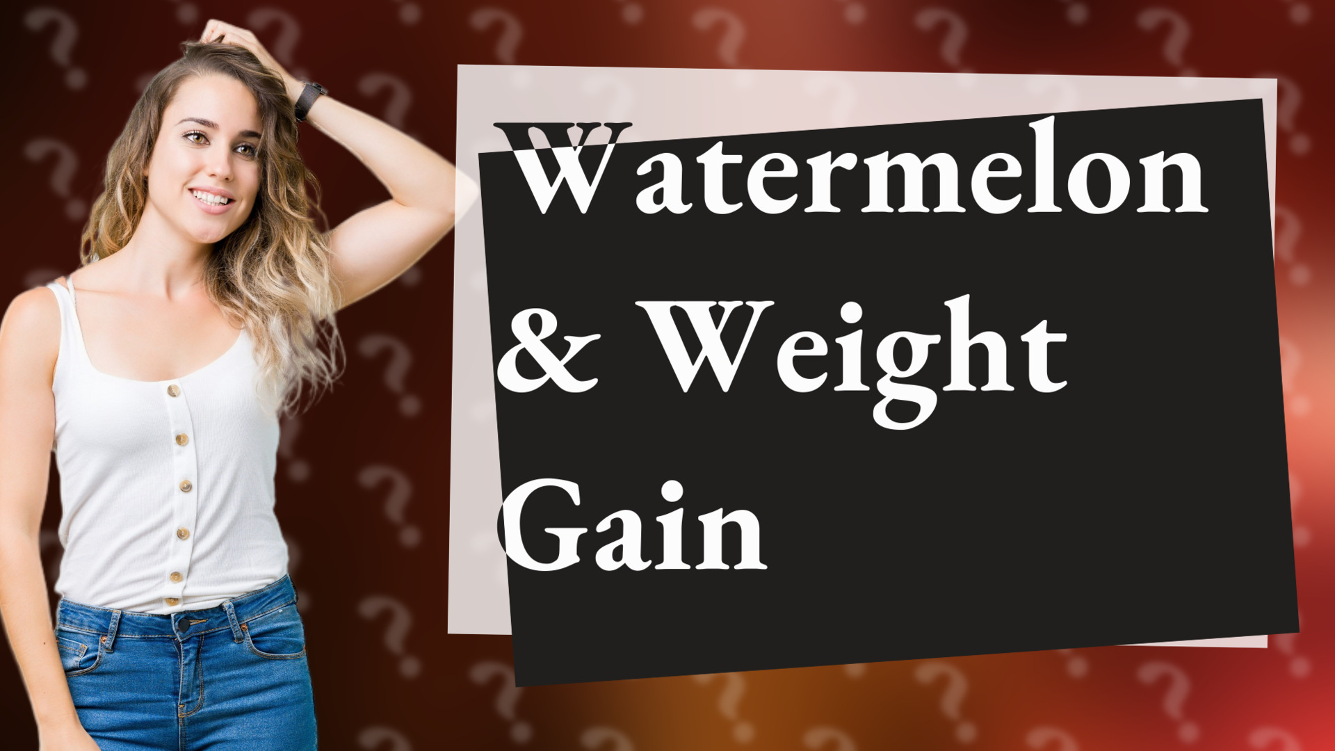 Watermelon & Weight Gain