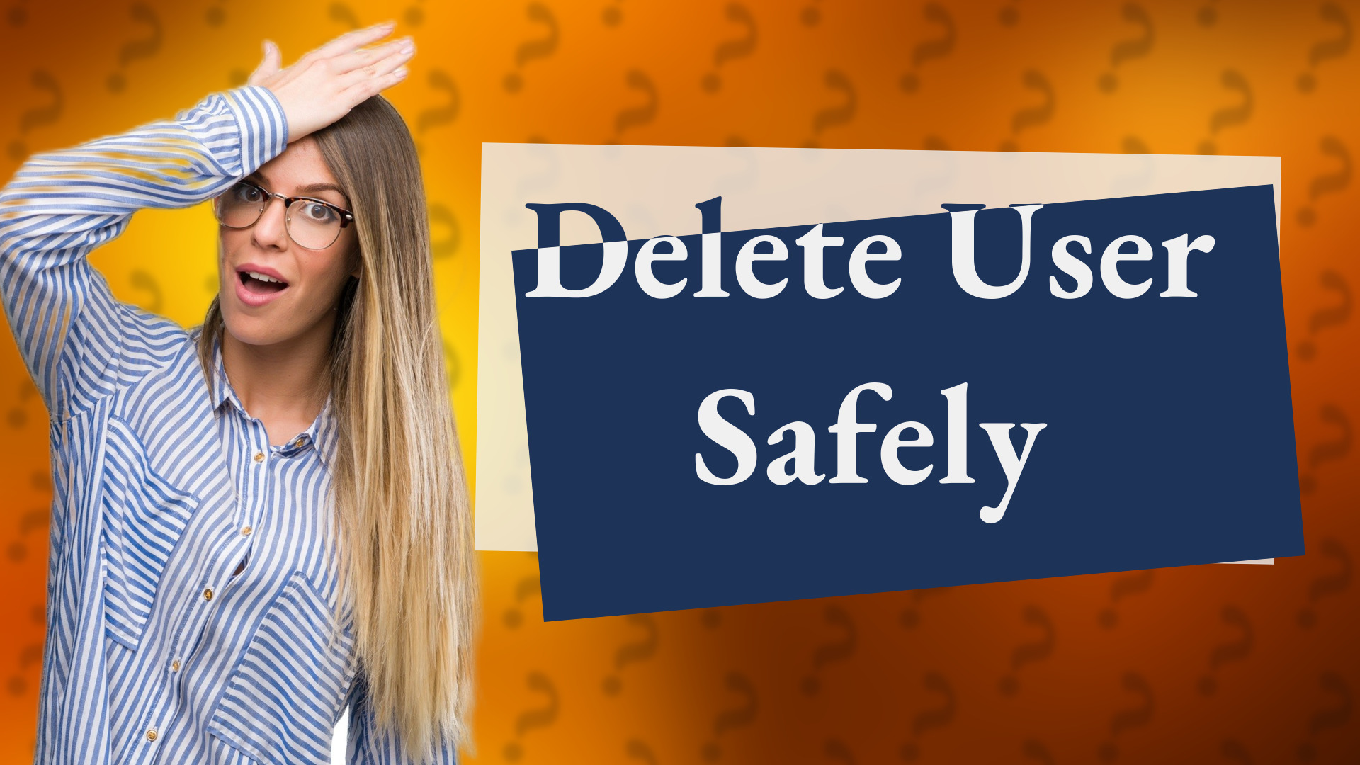 Delete User Safely