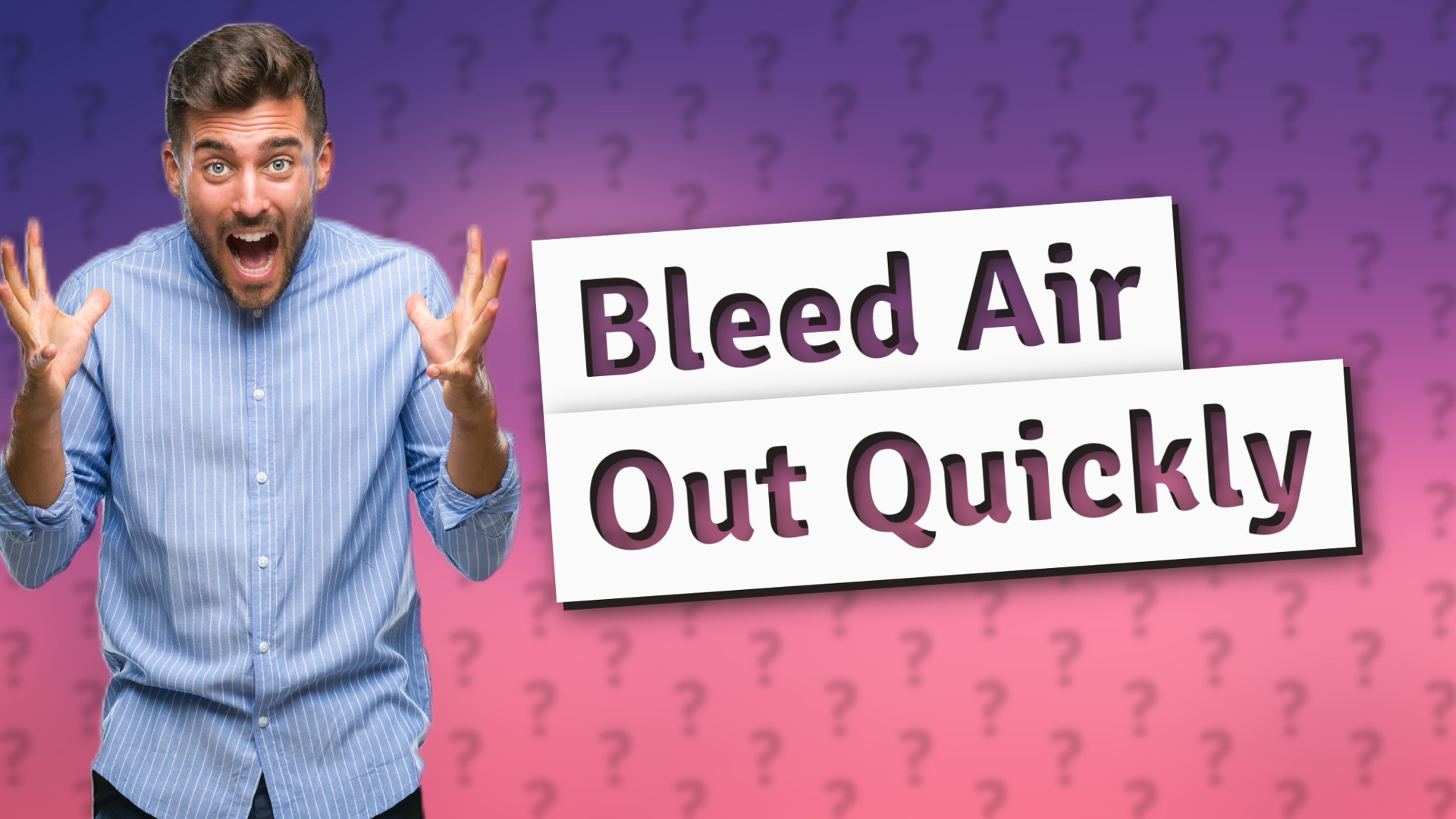 Bleed Air Out Quickly