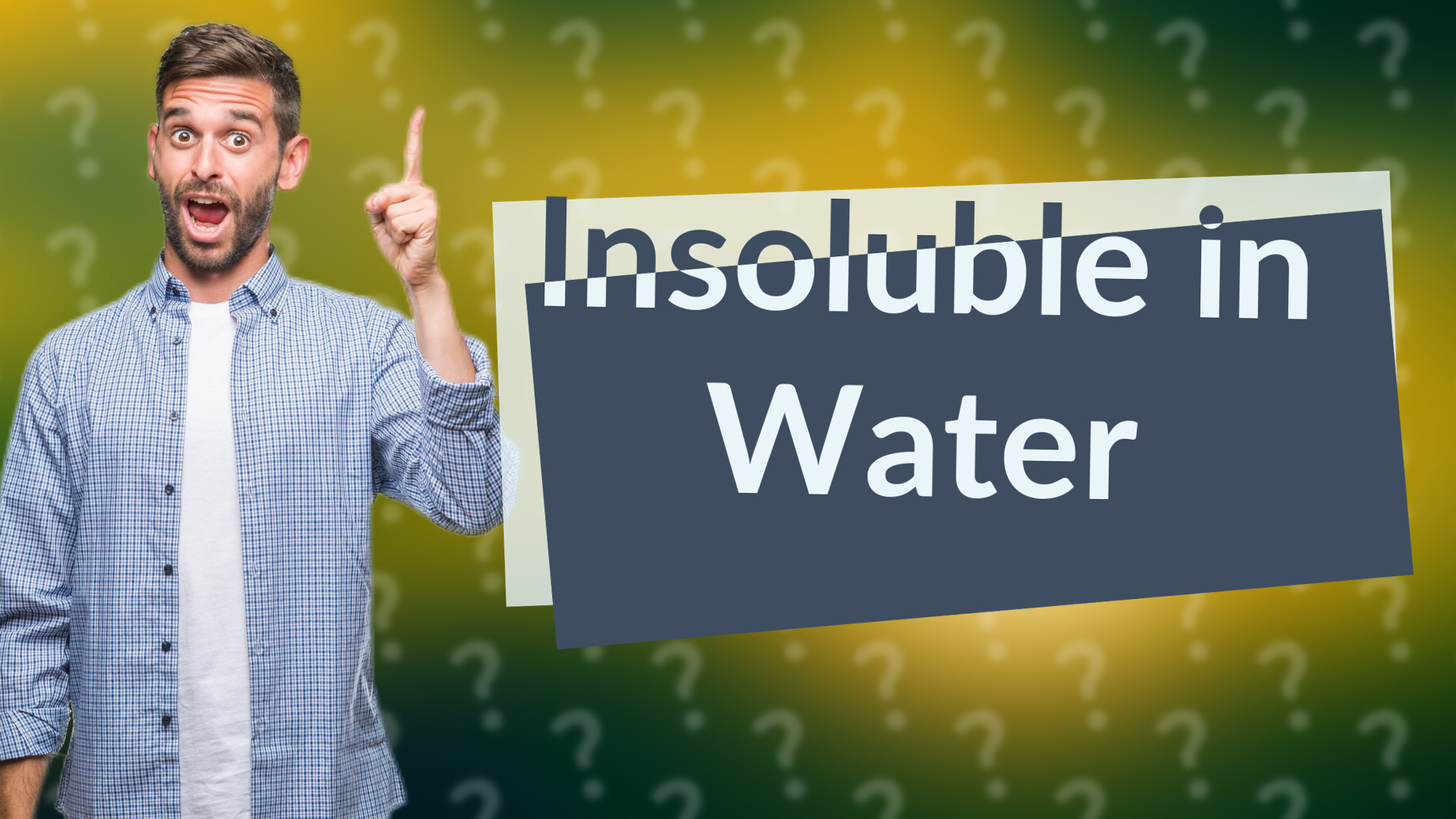 Insoluble in Water