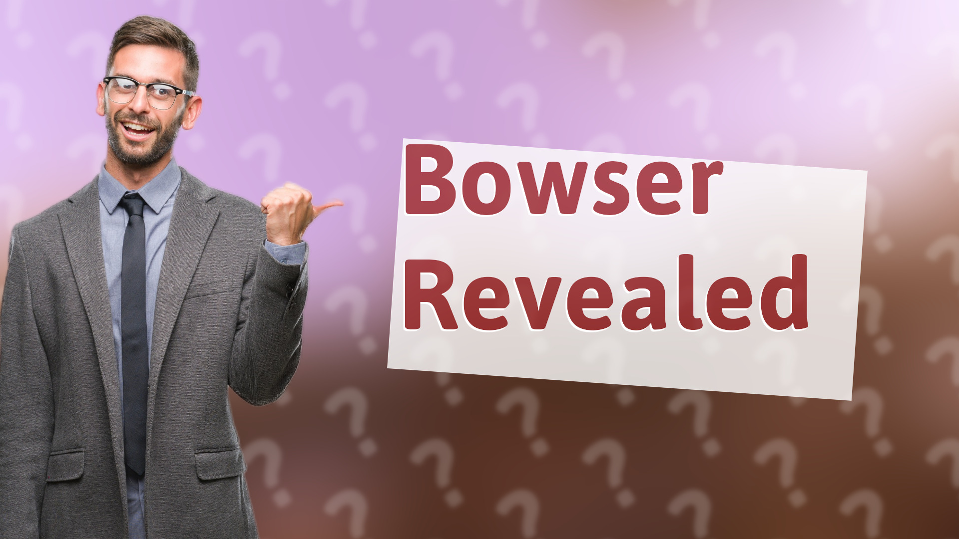 Bowser Revealed