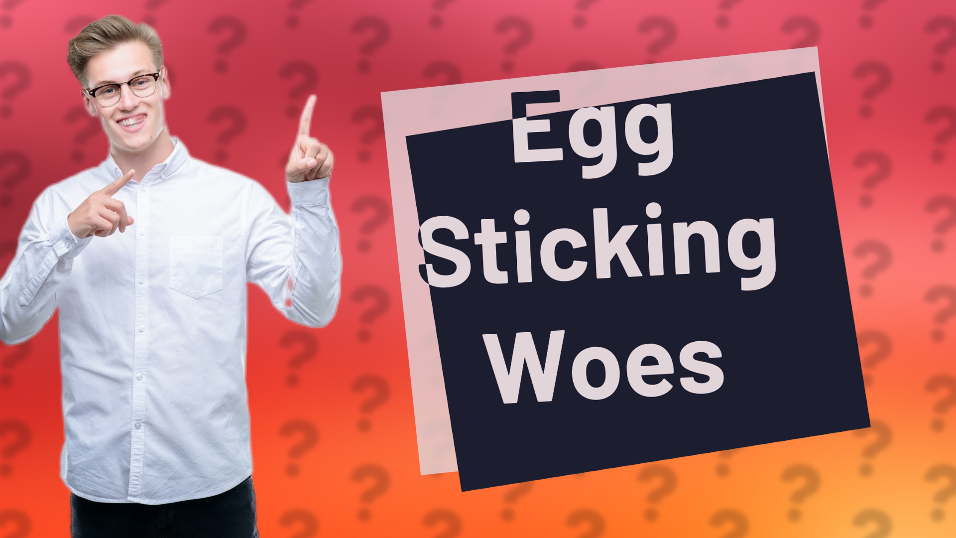 Egg Sticking Woes
