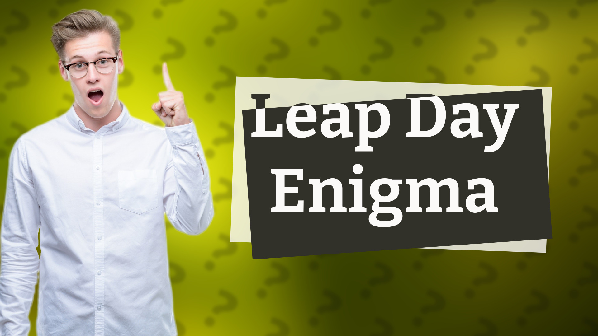 Leap Day Enigma