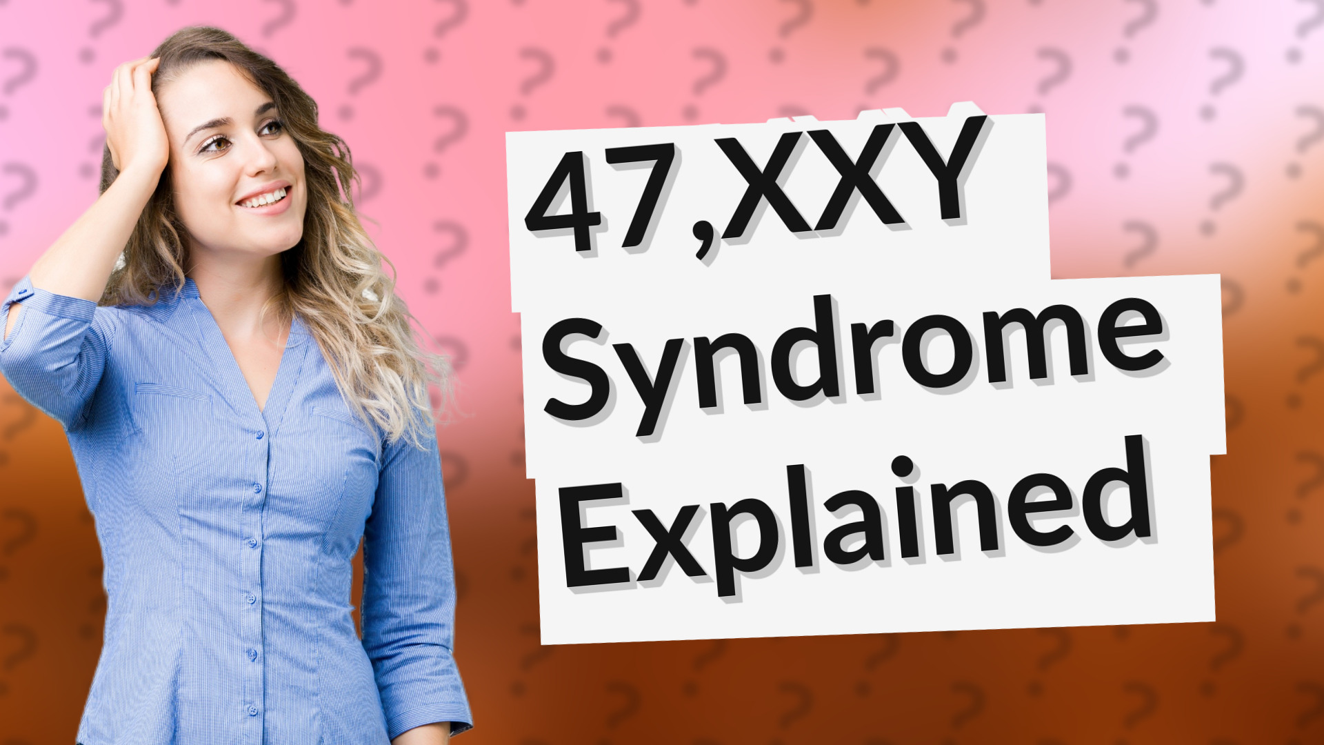 47,XXY Syndrome Explained