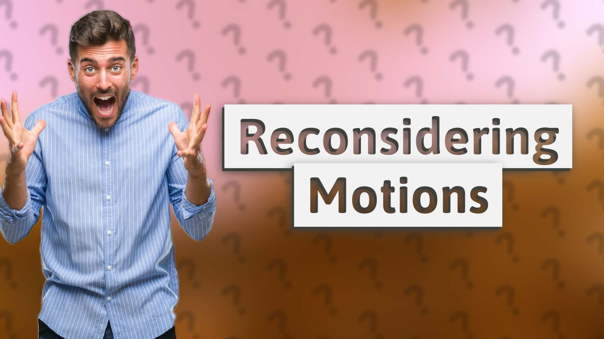 Reconsidering Motions