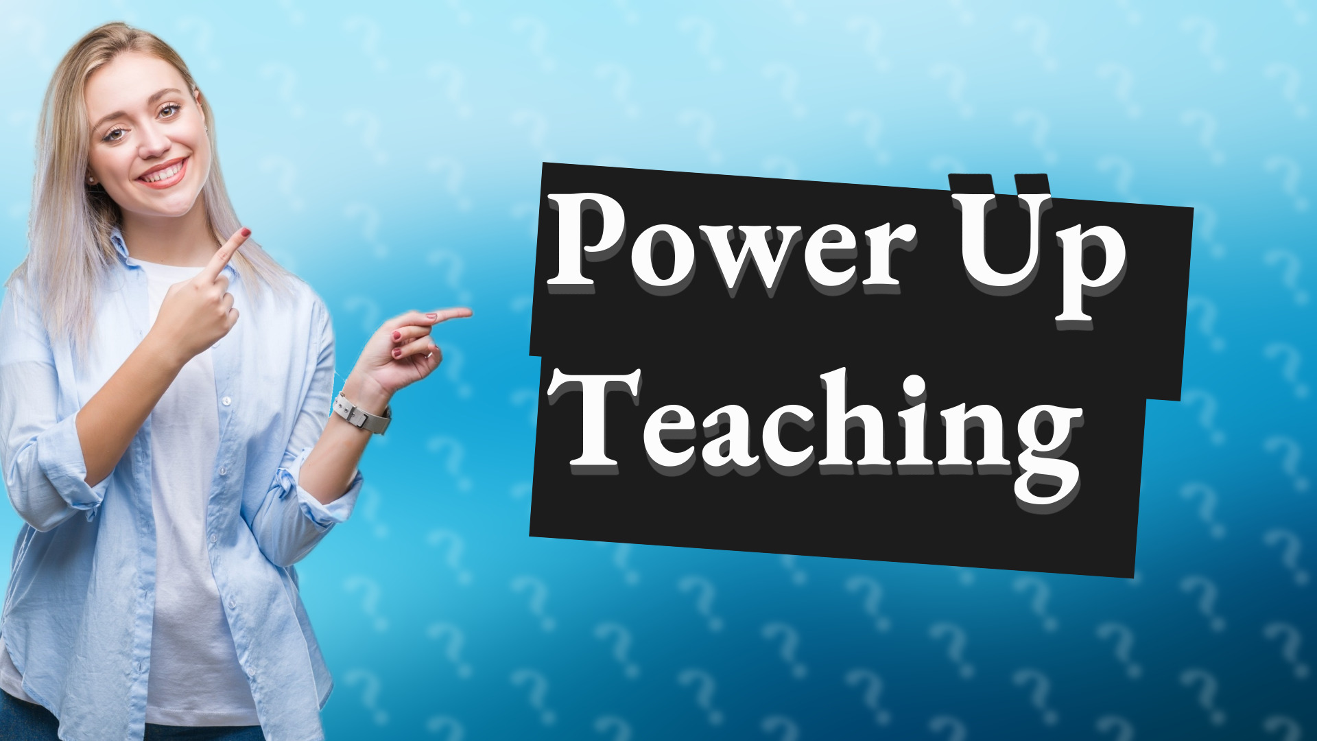 Power Up Teaching