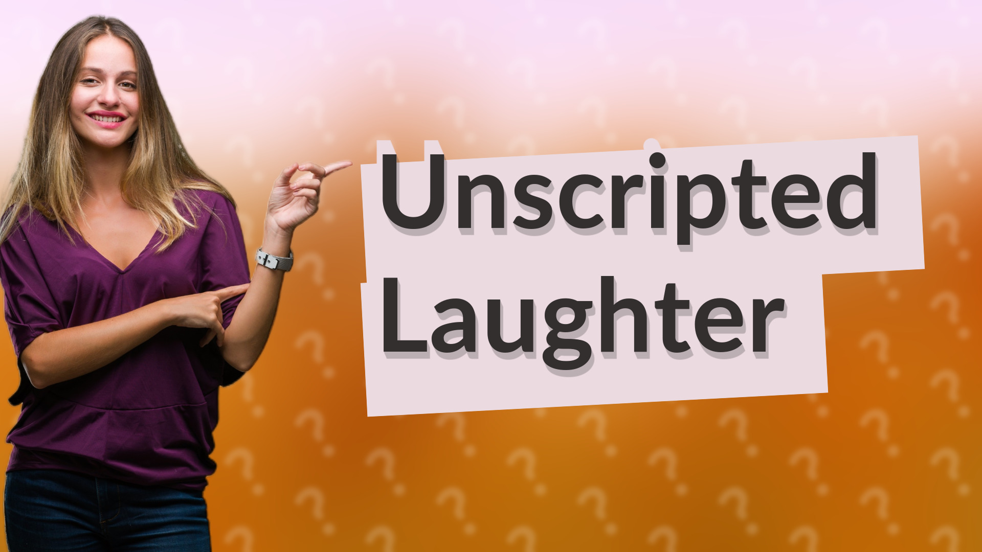 Unscripted Laughter
