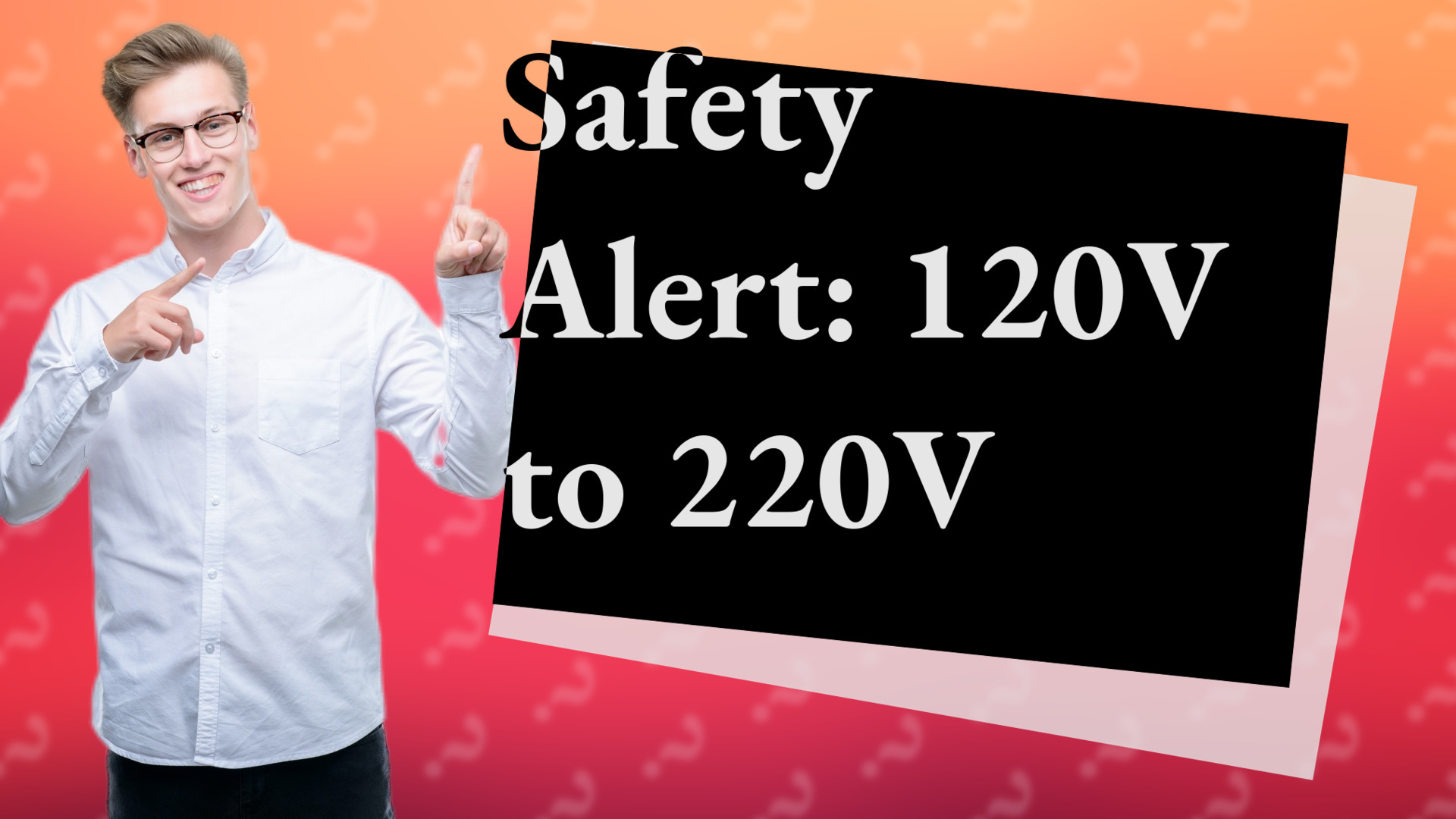 Safety Alert: 120V to 220V