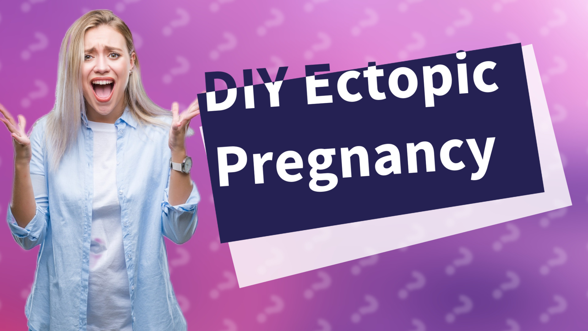 DIY Ectopic Pregnancy