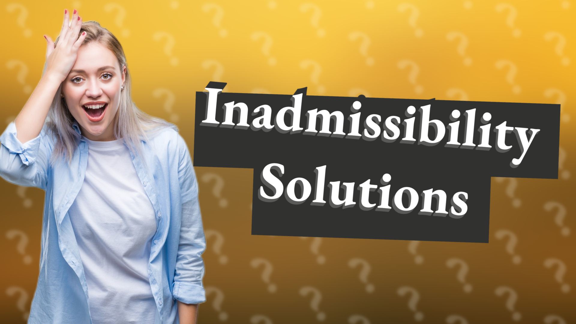 Inadmissibility Solutions